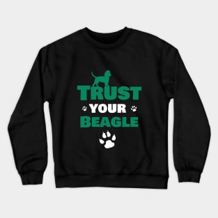 Trust your beagle Crewneck Sweatshirt